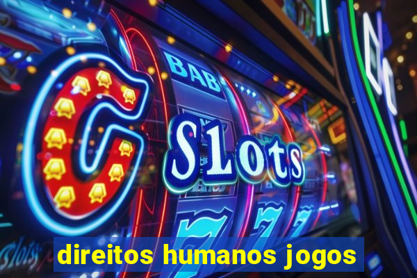 direitos humanos jogos